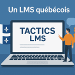 TACTICS LMS – la plateforme québécoise qui révolutionne la formation en ligne